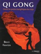 Qi Gong ; Ouvrir Les Portes D'Énergie De Votre Corps