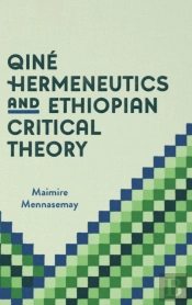 Qine Hermeneutics And Ethiopian Critical Theory
