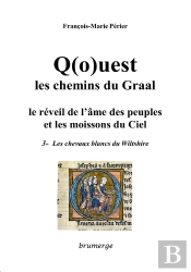 Q(O)Uest, Les Chemins Du Graal ; Le Réveil De L'Âme Des Peuples Et Les Moissons Du Ciel Tome 3 ; Les Chevaux Blancs Du Wiltshire