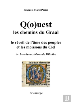 Bertrand.pt - Q(O)Uest, Les Chemins Du Graal ; Le Réveil De L'Âme Des Peuples Et Les Moissons Du Ciel Tome 3 ; Les Chevaux Blancs Du Wiltshire