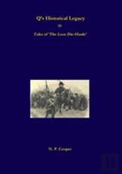 Q'S Historical Legacy - Iv - Tales Of The Looe Diehards. The Short Stories