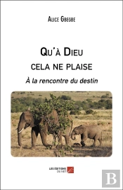 Qu'À Dieu Cela Ne Plaise ; À La Rencontre Du Destin
