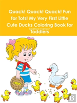 Bertrand.pt - Quack! Quack! Quack! Fun For Tots! My Very First Little Cute Ducks Coloring Book For Toddlers