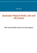 Quadcopter Physical Model, Axis And Gps Control