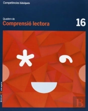 Quadern Comprensió Lectora 16 Cicle Superior Competències Bàsiques