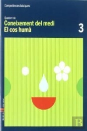 Quadern Coneixement Medi 3 Competències Bàsiques-El Cos Humà