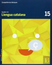 Quadern Llengua Catalana 15 Cicle Superior Competències Bàsiques