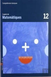 Quadern Matemàtiques 12 Cicle Mitjà Competències Bàsiques