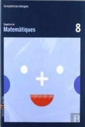 Quadern Matemàtiques 8 Cicle Mitjà Competències Bàsiques