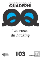 Quaderni : Quaderni, N° 103/Printemps 2021 : Les Ruses Du Hacking