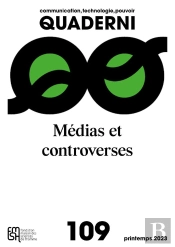 Quaderni : Quaderni N°109 /Printemps 2023, Communication, Technologie, Pouvoir : Médias Et Controverses