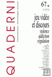 Quaderni T.67; Quaderni T.67 ; Jeu Vidéo Et Discours ; Violence, Addiction, Régulation