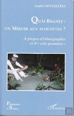 Bertrand.pt - Quai Branly : Un Miroir Aux Alouettes ? ; À Propos D'Ethnographie Et D'Arts Premiers