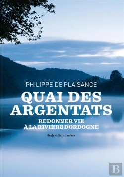Bertrand.pt - Quai Des Argentats ; Redonner Vie À La Rivière Dordogne