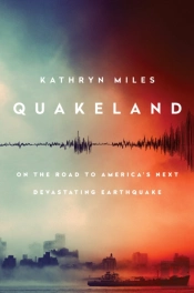 Quakeland: Preparing For America'S Next Devastating Earthquake