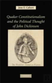 Quaker Constitutionalism And The Political Thought Of John Dickinson
