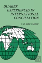 Quaker Experiences In International Conciliation