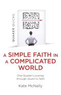 Quaker Quicks - A Simple Faith In A Complicated World