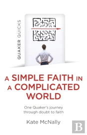 Quaker Quicks - A Simple Faith In A Complicated World