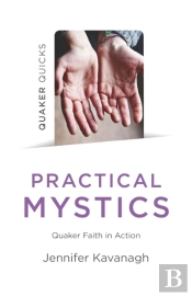 Quaker Quicks - Practical Mystics