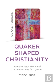 Quaker Quicks - Quaker Shaped Christianity