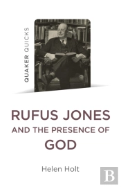 Quaker Quicks: Rufus Jones And The Presence Of God