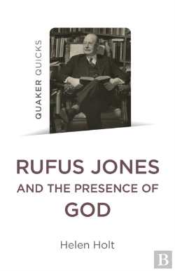 Bertrand.pt - Quaker Quicks: Rufus Jones And The Presence Of God