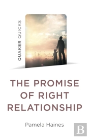 Quaker Quicks - The Promise Of Right Relationship