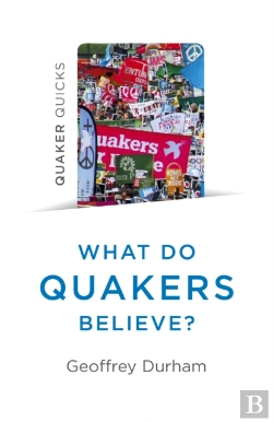 Bertrand.pt - Quaker Quicks - What Do Quakers Believe?