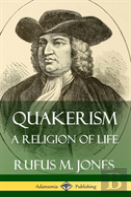Quakerism: A Religion Of Life (Hardcover)