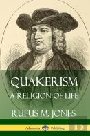 Quakerism: A Religion Of Life