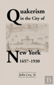 Quakerism In The City Of New York 1657-1930