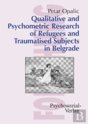 Qualitative And Psychometric Research Of Refugees And Traumatised Subjects In Belgrade