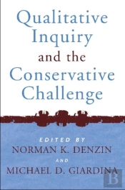 Qualitative Inquiry And The Conservative Challenge