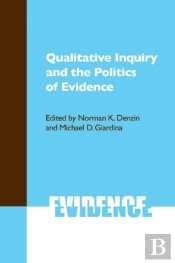 Qualitative Inquiry And The Politics Of Evidence