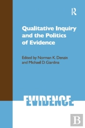 Qualitative Inquiry And The Politics Of Evidence
