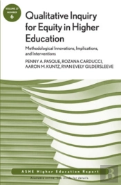 Qualitative Inquiry For Equity In Higher Education: Methodological Innovations, Implications, And Interventions