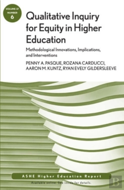 Bertrand.pt - Qualitative Inquiry For Equity In Higher Education: Methodological Innovations, Implications, And Interventions