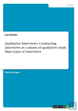 Bertrand.pt - Qualitative Interviews. Conducting Interviews As A Means Of Qualitative Study. Main Types Of Interviews
