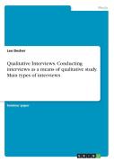 Qualitative Interviews. Conducting Interviews As A Means Of Qualitative Study. Main Types Of Interviews