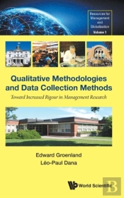 Qualitative Methodologies And Data Collection Methods: Toward Increased Rigour In Management Research