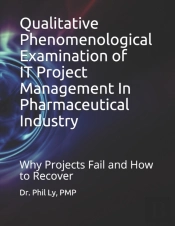 Qualitative Phenomenological Examination Of It Project Management In Pharmaceutical Industry