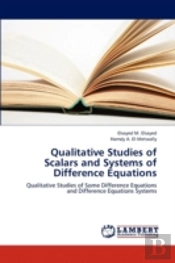 Qualitative Studies Of Scalars And Systems Of Difference Equations
