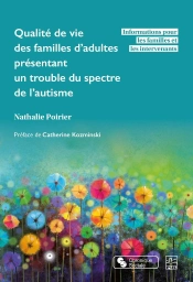 Qualité De Vie Des Familles D'Adultes Présentant Un Trouble Du Spectre De L'Autisme : Informations Pour Les Familles Et Les Intervenants