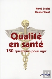 Qualité En Santé ; 150 Questions Pour Agir