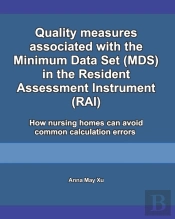 Quality Measures Associated With The Minimum Data Set (Mds) In The Resident Assessment Instrument (Rai)