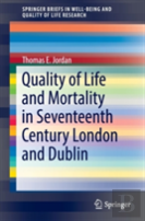 Quality Of Life And Mortality In Seventeenth Century London And Dublin