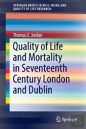 Quality Of Life And Mortality In Seventeenth Century London And Dublin