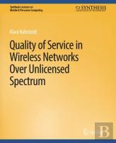 Quality Of Service In Wireless Networks Over Unlicensed Spectrum