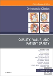 Quality, Value, And Patient Safety, An Issue Of Orthopedic Clinics